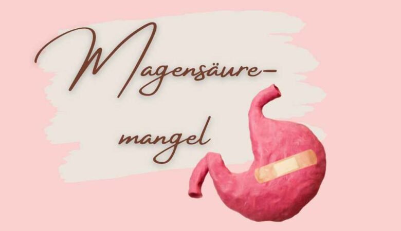 Magensäuremangel