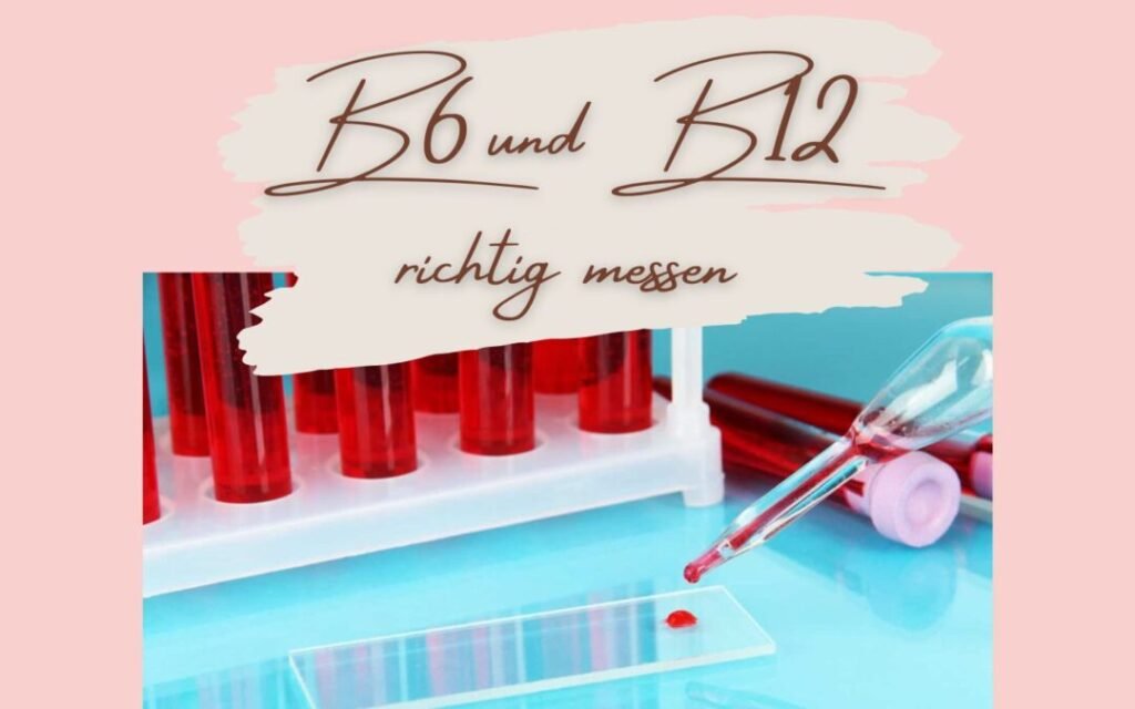 Vitamin B6 und B12 richtig messen