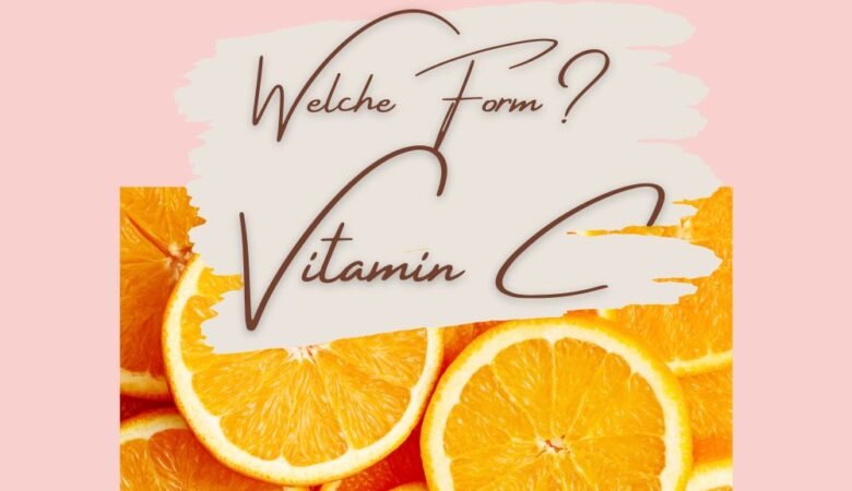 Welche Vitamin C-Form passt zu mir?
