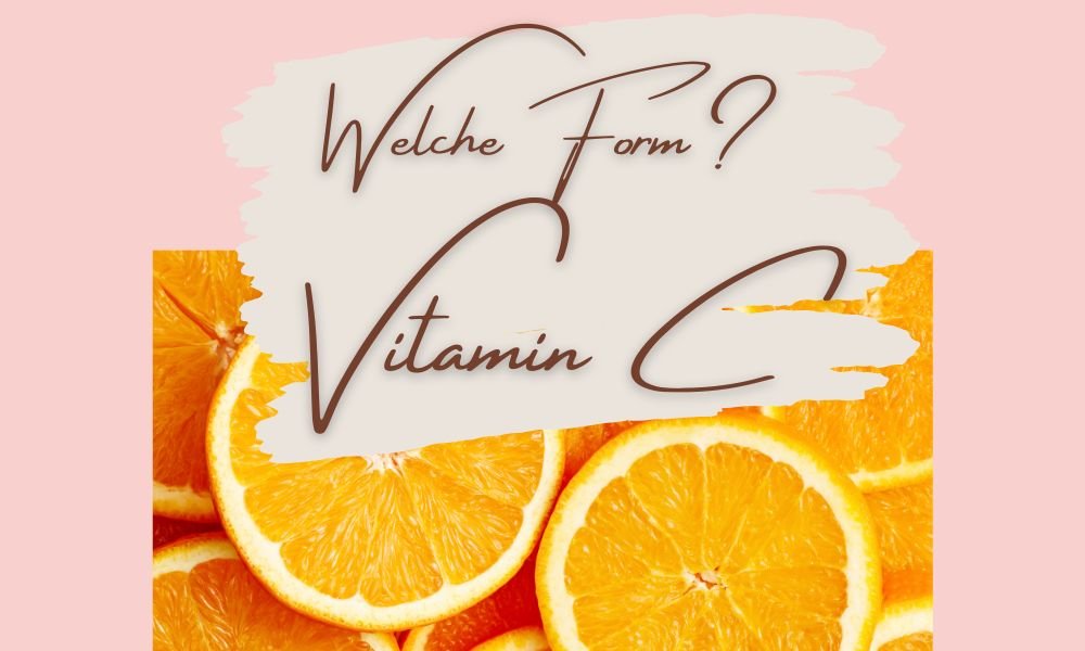 Welche Vitamin C-Form passt zu mir?